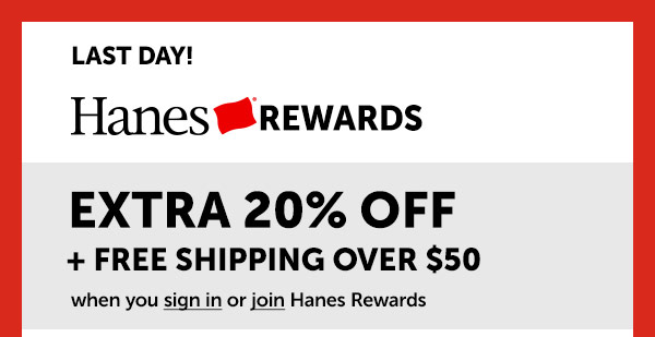 LAST DAY! Extra 20% Off with Hanes Rewards - Hanes