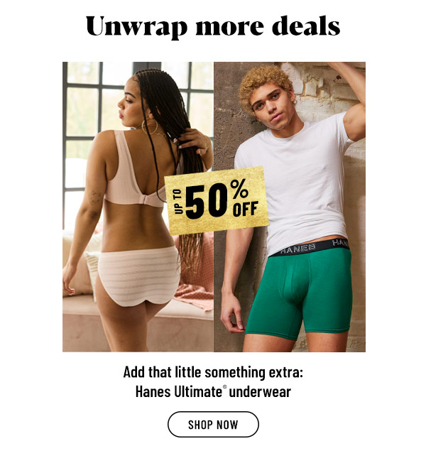 Unwrap more deals Add that little something extra: Hanes Ultimate underwear 